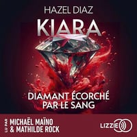 Hazel Diaz - Kiara, diamant écorché par le sang 1 [2024]
