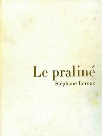 Le Praliné - Stéphane Leroux