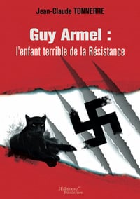 Guy Armel : l'enfant terrible de la Résistance - Jean-Claude Tonnerre (2021)
