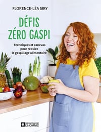 Défis zéro gaspi : Techniques et canevas pour réduire le gaspillage alimentaire - Florence Léa Siry (2021)