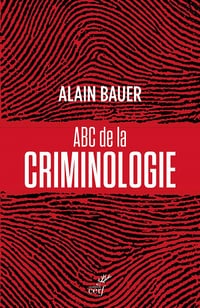 ABC de la criminologie - Alain Bauer