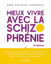 Mieux vivre avec la schizophrénie 3e éd. - Anne-Victoire Rousselet (2022)