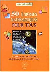 50 Enigmes mathématiques pour tous - Championnat International des Jeux Mathématiques et Logiques