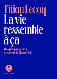 La Vie ressemble à ça - Titiou Lecoq (2025)
