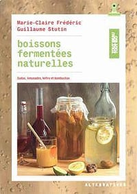 Boissons fermentées naturelles: Sodas, limonades, kéfirs et kombuchas (2017)