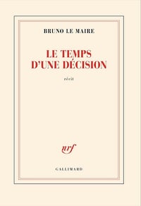 Le temps d'une décision - Bruno Le Maire (2026)