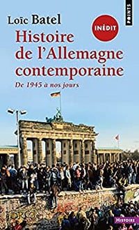 Histoire de l'Allemagne contemporaine De 1945 à nos jours - Loïc Batel (2022)