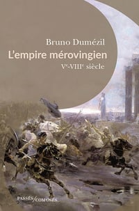 L'Empire mérovingien : Ve-VIIIe siècle - Bruno Dumézil (2023)