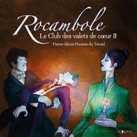 Le Club des valets de coeur 2: Les Aventures de Rocambole 4 - Pierre-Alexis Ponson du Terrail (2023)