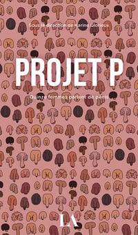 Projet P: Quinze femmes parlent de pénis - Karine Glorieux et Collectif (2020)