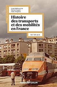 Histoire des transports et des mobilités en France, XIXe-XXIe siècle - Claire Pelgrims, Étienne Faugier, Louis Baldasseroni (2022)