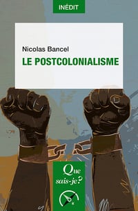 Le Postcolonialisme - Nicolas Bancel (2022)