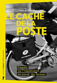 Le caché de La Poste: Enquête sur l'organisation du travail des facteurs - Nicolas Jounin (2021)