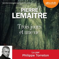 Trois jours et une vie suivi d'une conversation entre l'auteur et le lecteur - Pierre Lemaitre (2016)