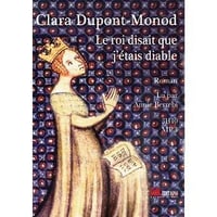 Clara Dupont-Monod - Le roi disait que j'étais diable [2015]