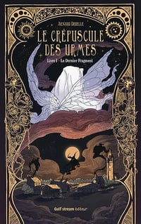 Le crépuscule des Urmes Tome 1 - Le Dernier Fragment -Arnaud Druelle (2022)