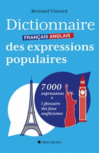 Dictionnaire français-anglais des expressions populaires - Bernard Vincent
