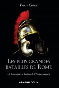 Pierre Cosme - Les plus grandes batailles de Rome (2021)