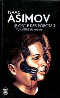 Isaac Asimov - Le cycle des Robots Tome 2 - Un défilé de robots - Isaac Asimov