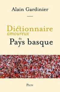 Dictionnaire amoureux du Pays basque - Alain Gardinier (2024)