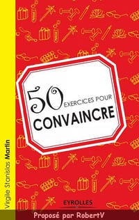 50 Exercices pour convaincre - Virgile Stanislas Martin