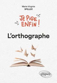 Je pige enfin l'orthographe ! - Marie-Virginie Speller (2025)