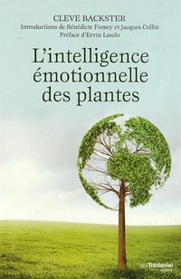 L'intelligence émotionnelle des plantes - Cleve Backster