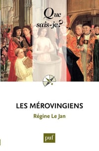 Que sais-je ? Les Mérovingiens - Régine Le Jan (2006)