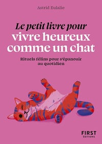 Le Petit Livre pour vivre heureux comme un chat - Astrid Eulalie (2023)