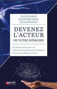 Devenez l'acteur de votre mémoire - Xavier Seron, Eléonore Seron, Julie Nootens (2021)
