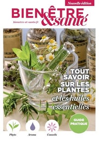 Bien-être & santé - Tout savoir sur les plantes et les huiles essentielles