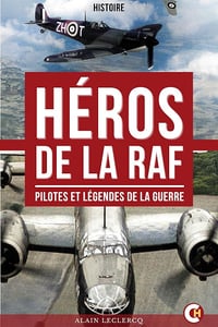 Héros de la RAF : Pilotes et Légendes de Guerre - Alain Leclercq (2025)