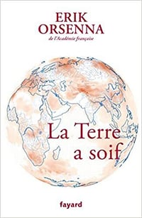 La Terre a soif: Petit précis de mondialisation Tome VI - Erik Orsenna (2022)