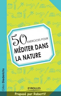 50 Exercices pour méditer dans la nature - Gilles Diederichs