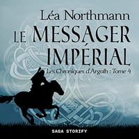 Le Messager Impérial: Les Chroniques d'Argalh 4 - Léa Northmann (2023)