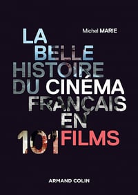La belle histoire du cinéma français en 101 films - Michel Marie (2018)