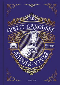 Le Petit Larousse du savoir-vivre - Sabine Denuelle (2022)