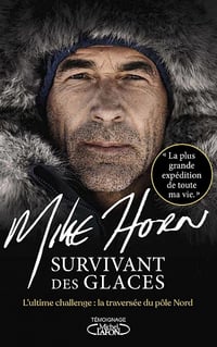 Survivant des glaces : l'ultime challenge, la traversée du pôle Nord - Mike Horn (2021)