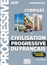 Ross Steele - Civilisation progressive du français - Niveau intermédiaire (A2/B1) - Corrigés - 2ème édition