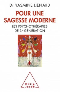 Pour une sagesse moderne - Les psychothérapies de 3e génération - Yasmine Liénard