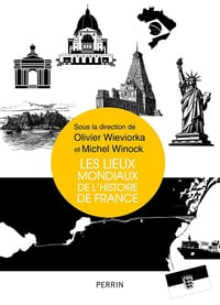 Les lieux mondiaux de l'histoire de France - Olivier Wieviorka (2025)