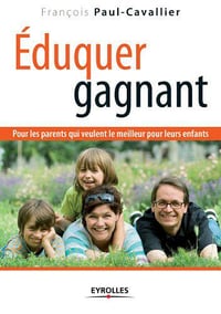 Éduquer gagnant - François J. Paul-Cavallier