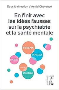 Astrid Chevance, "En finir avec les idées fausses sur la psychiatrie et la santé mentale" (2022)