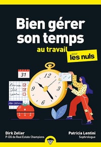 Bien gérer son temps au travail pour les Nuls, poche, 2e éd - Dirk Zeller, Patricia Lentini (2024)