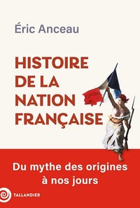 Histoire de la nation française : Du mythe des origines à nos jours - Éric Anceau (2025)