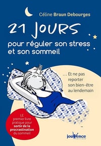 21 jours pour réguler son stress et son sommeil - Céline Braun Debourges (2021)