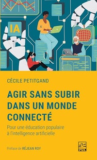Agir sans subir dans un monde connecté - Cécile Petitgand (2025)