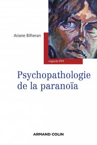 Psychopathologie de la paranoïa - Ariane Bilheran