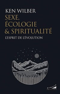 Sexe, écologie et spiritualité - L'esprit de l'évolution - Ken Wilber (2024)