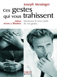 Ces gestes qui vous trahissent - Joseph Messinger